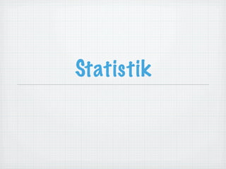 Statistik

 