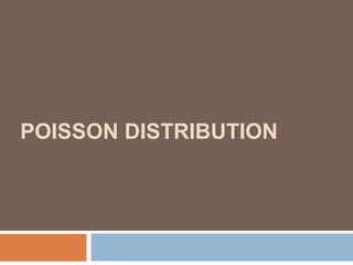 POISSON DISTRIBUTION 
 