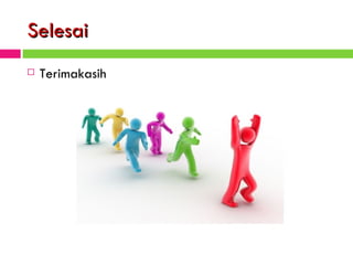 Selesai Terimakasih 