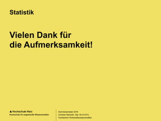 Seite 146
Fachbereich Wirtschaftswissenschaften
Vielen Dank für
die Aufmerksamkeit!
Statistik
Sommersemester 2016
Christian Reinboth, Dipl.-Wi.Inf.(FH)
 