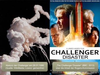 Seite 31
Fachbereich Wirtschaftswissenschaften
Sommersemester 2016
Christian Reinboth, Dipl.-Wi.Inf.(FH)
„The Challenger Disaster“ (BBC, 2013)
über die Arbeit der Rogers-Kommission
Absturz der Challenger am 28.01.1986
(Quelle: WikiMedia; Lizenz: gemeinfrei)
 