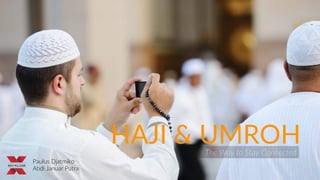 HAJI & UMROHThe Way to Stay Connected
Paulus Djatmiko
Abdi Januar Putra
 