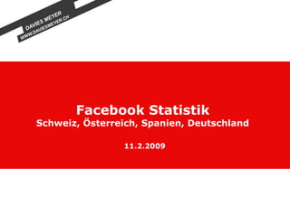 Facebook Statistik Schweiz, Österreich, Spanien, Deutschland 11.2.2009 