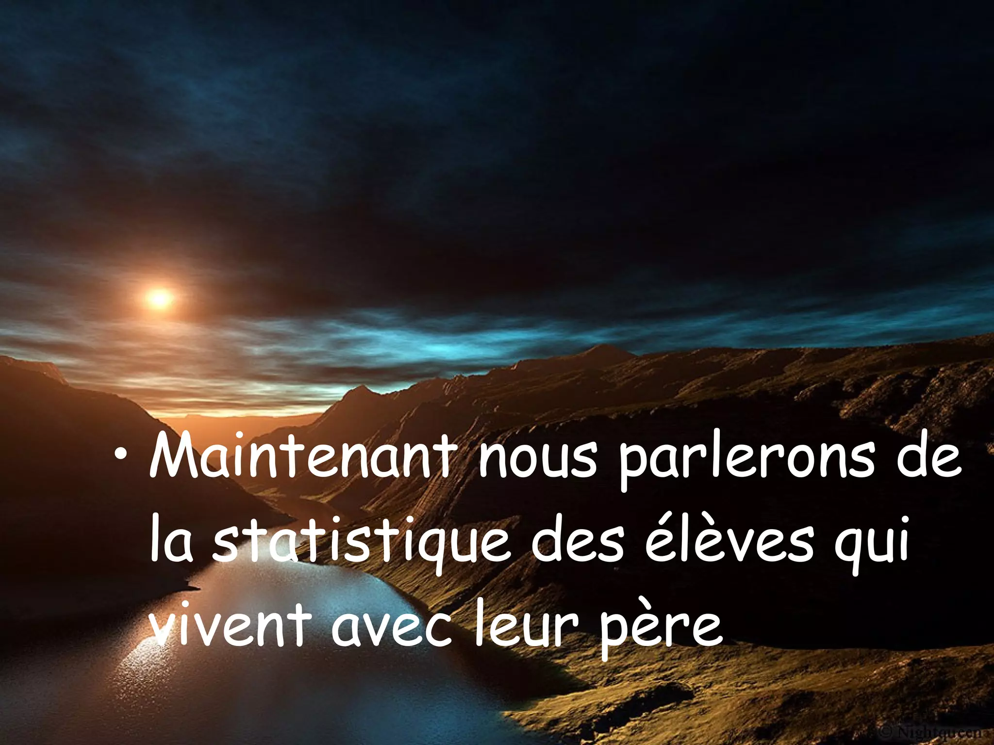 Maintenant nous parlerons de la statistique des élèves qui vivent avec leur père
