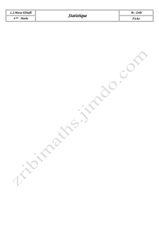 L.S.Marsa Elriadh
Statistique
M : Zribi
4 ème Maths Fiche
 