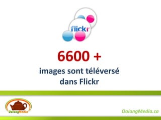 6600 +
images sont téléversé
     dans Flickr


                        OolongMedia.ca
 
