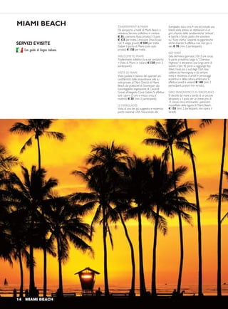 Miami + MessicoMiami + Messico
MIAMI BEACH TRASFERIMENTI A MIAMI
Da aeroporto a hotel di Miami Beach o
viceversa: Servizio collettivo in minibus
€ 35 a persona.Auto privata (1/3 pax)
€ 125 per tratta. Limousine (max 6 pax
con 4 valigie grandi) € 230 per tratta.
Da/per il porto di Miami (solo auto
privata) € 150 per tratta
WELCOMETO MIAMI
Trasferimenti collettivi da e per aeroporto
+Visita di Miami in italiano € 120 (min. 2
partecipanti).
VISITA DI MIAMI
Visita guidata in italiano dei quartieri più
caratteristici: dalle straordinarie ville su
isole private, al Déco District di Miami
Beach, dai grattacieli di Downtown alla
lussureggiante vegetazione di Coconut
Grove, all’elegante Coral Gables. Si effettua
tutti i giorni (3 ore e mezzo circa, al
mattino) € 50 (min. 2 partecipanti).
LE EVERGLADES
Visita di uno dei più suggestivi e misteriosi
parchi nazionali USA; l’escursione alle
Everglades dura circa 4 ore ed include una
breve sosta presso un reptilarium e un
giro a bordo delle caratteristiche “airboat”,
le barche a fondo piatto che scivolano
sui “fiumi d’erba” sospinte da gigantesche
eliche d’aereo. Si effettua mar. mer. gio. e
sab. € 70 (min. 2 partecipanti).
KEYWEST
Gita dell’intera giornata (10/12 ore circa).
Si parte al mattino lungo la “Overseas
Highway” e attraverso una lunga serie di
isolotti e ben 42 ponti si raggiunge Key
West, l’isola più a sud degli USA resa
celebre da Hemingway e da sempre
meta e residenza di artisti e personaggi
eccentrici e della cultura americana. Si
effettua lunedì e venerdì € 140 (min. 2
partecipanti, pranzo non incluso).
GIRO PANORAMICO IN IDROPLANO
Si decolla dal mare a bordo di un piccolo
idroplano a 3 posti per un breve giro di
15 minuti circa, ammirando i panorami
mozzafiato della laguna di Miami Beach.
€ 155 (min. 2 partecipanti, non opera il
lunedì).
MIAMI BEACH 15
SERVIZI EVISITE
Con guide di lingua italiana.
14 MIAMI BEACH
10 GIORNI / 8 NOTT1 PARTENZETUTTI I GIORNI
1° GIORNO Italia / Miami
Partenza dall’Italia con voli di linea per Miami (diretti o via scalo europeo). Arrivo e
trasferimento privato in albergo. Pernottamento e prima colazione all’iGV Club The
National con sistemazione in camera Art Deco CityView.
2° E 3° GIORNO Miami Beach
Due giornate a disposizione incluso visita di Miami in italiano la mattina del secondo giorno.
Pernottamento e prima colazione.
4° GIORNO Miami / Cancun
Prima colazione e Check out. Trasferimento privato in aeroporto e volo di linea per
Cancun. Arrivo e trasferimento all’iGV Club Grand OasisTulum oppure all’iGV Club Azul
Fives.Sistemazione in camera ed inizio del soggiorno balneare con trattamento di pensione
completa. Pernottamento.
DAL 5° AL 8° GIORNO Riviera Maya
Giornate a disposizione per relax, escursioni e attività balneare al Club prescelto.
Trattamento di pensione completa secondo la formula prevista.
9° GIORNO Cancun / Italia
Prima colazione e check out.Trasferimento in aeroporto e partenza per l’Italia con voli di
linea (via Miami o NewYork). Pernottamento a bordo.
10° GIORNO Italia
Arrivo in giornata.
L'ATMOSFERA GLAMOUR DI MIAMI BEACH E QUALCHE GIORNO DI MARE SULLA RIVIERA MAYA.
QUESTO PROGRAMMA SI PUÒ ESTENDERE CON GIORNI SUPPLEMENTARI A PIACERE.
GRINGOS
1-NOV 27-NOV 2.180 1.160 850 2.230 1.320 910
28-NOV 12-DIC 2.180 1.160 850 2.230 1.320 910
13-DIC 23-DIC 2.390 1.400 850 2.440 1.560 910
24-DIC 3-GEN 3.140 1.400 1.120 3.190 1.560 1.150
4-GEN 28-GEN 2.260 1.120 850 2.325 1.280 910
29-GEN 26-FEB 2.340 1.120 850 2.390 1.280 910
27-FEB 23-MAR 2.340 1.120 850 2.390 1.280 910
24-MAR 30-APR 2.300 990 850 2.425 1.280 910
TASSE AEROPORTUALI 390/450 390/450
Terzo adulto in camera con 2 letti RIDUZIONE 10%. Con British Airways (e partners one World:American Airlines/ Iberia) quote valide
in partenza da Roma, Milano e altri scali Nord Italia serviti da questi vettori. Con Alitalia quote valide da Roma, Milano e altri scali Nord
e Centro Italia incluso Napoli; da aeroporti Sud Italia supplemento € 150. Quota gestione pratica € 70 adulti e bambini dai 2 anni in poi.
Per info e giorni extra: vedere il catalogo
“iGV Club” Inverno 2015-16
The National Miami
Grand Oasis Tulum
Azul Fives
iGV CLUB GRAND OASISTULUM
QUOTE INDIVIDUALI
da Milano e Roma
THE NATIONAL + GRAND OASIS THE NATIONAL + AZUL FIVES
CAMERA STANDARD GRAND GARDEN CAMERA STANDARD DELUXE
adulto bambino supp. singola adulto bambino supp. singola
 