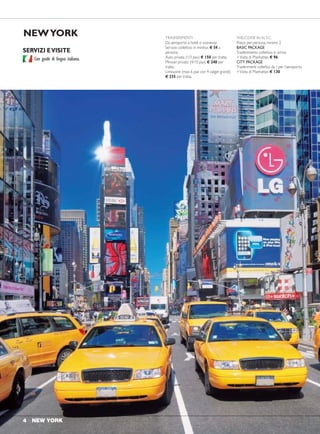 SERVIZI EVISITE
NEWYORK TRASFERIMENTI
Da aeroporto a hotel o viceversa:
Servizio collettivo in minibus € 54 a
persona.
Auto privata (1/3 pax) € 150 per tratta.
Minivan privato (4/10 pax) € 240 per
tratta.
Limousine (max 6 pax con 4 valigie grandi)
€ 235 per tratta.
Con guide di lingua italiana.
Park Central (4 stelle)
870 Seventh Avenue, 56th Street - 10019 Midtown
QUOTE INDIVIDUALI
solo pernottamento in in in primo secondo
doppia singola uso tripla bambino bambino
CAMERA STANDARD
1-NOV 30-NOV 218 435 166 63 23
1-DIC 12-DIC 255 510 188 53 23
13-DIC 27-DIC 194 389 149 58 23
28-DIC 31-DIC 276 551 201 51 23
1-GEN 31-GEN 127 254 110 77 23
1-FEB 29-FEB 136 273 116 74 23
1-MAR 26-MAR 162 324 131 70 23
27-MAR 30-APR 177 354 135 51 23
Urban Fee inclusa nelle quote. Camera doppia standard = 1 "queen bed".
Max occupazione 4 persone in camera standard con 2 letti. Bambini = minori 18 anni.
Family Plan: un bambino può essere alloggiato anche gratis in camera doppia standard
con letto queen con 2 adulti, pagherà in loco l’eventuale letto extra (“rollaway”), se
disponibile, al costo indicativo di $ 25 al giorno.
The Row (4 stelle)
700 Eight Avenue, 44-45th Street West - 10036 Midtown
Loews Regency (4 stelle sup.)
540 Park Avenue, 61st. Sreet - 10065 Upper East Side
QUOTE INDIVIDUALI
solo pernottamento in in in primo secondo
doppia singola uso tripla bambino bambino
CAMERA STANDARD
1-NOV 30-NOV 171 342 137 70 93
1-DIC 26-DIC 229 459 174 63 86
27-DIC 1-GEN 299 598 220 63 86
2-GEN 29-FEB 113 226 92 51 74
1-MAR 10-MAR 139 277 110 53 77
11-MAR 30-APR 179 359 141 65 88
Urban Fee inclusa nelle quote. Camera doppia/ singola = 1 "queen bed".
Max occupazione 4 persone in camera con 2 letti. Bambini = minori 18 anni.
Culle e letti tipo "rollaway" non sono disponibili.
QUOTE INDIVIDUALI
solo pernottamento in in
doppia singola
CAMERA SUPERIOR KING
1-NOV 31-DIC GIO./DOM. 357 714
LUN./MER. 452 904
1-GEN 31-MAR GIO./DOM. 258 515
LUN./MER. 314 628
1-APR 30-APR GIO./DOM. 268 535
LUN./MER. 336 671
Camera doppia "superior king" max occupazione 2 persone.
Supplemento camera "Luxury" € 120 (dal 1/1 € 110) a camera al giorno.
Minori 17 anni accettati solo in camera "Luxury" con due letti "queen"; primo minore
GRATIS, secondo minore € 60 al giorno.
NEW YORK 54 NEW YORK
WELCOME IN N.Y.C.
Prezzi per persona, minimo 2
BASIC PACKAGE
Trasferimento collettivo in arrivo
+Visita di Manhattan € 96.
CITY PACKAGE
Trasferimenti collettivi da / per l’aeroporto
+Visita di Manhattan € 130.
VISITA DI MANHATTAN
Tutti i giorni. Giro orientativo di 5 ore
e mezza al mattino. Procedendo verso
Nord attraverso Columbus Circle e con
brevi soste al Lincoln Center e Strawberry
Fields (Central Park), si raggiunge Harlem
per una passeggiata tra le “brownstones”.
Poi ci dirigiamo verso Sud percorrendo la
Fifth Avenue e passando per il “Museum
Mile” (Guggenheim, Metropolitan, Frick),
il Palazzo delle Nazioni Unite, la Grand
Central Station, i grattacieli famosi come
il Chrysler, il Flatiron e l’Empire State
Building; e ancora il GreenwichVillage,
Little Italy e Chinatown, il Ponte di
Brooklyn e Battery Park per ammirare
la baia e le sue isole tra cui quelle della
Statua della Libertà e Ellis che ospita il
Museo dell’Immigrazione. € 58.
VISITA DI MANHATTAN
+ LIBERTY ISLAND
Tutti i giorni. Giro orientativo come sopra
con termine a Battery Park, dove la guida
consegna i biglietti per il ferry e la visita
libera (non accompagnata) di Liberty
Island e Ellis Island € 80 (non è incluso
l’ingresso alla Statua).
HARLEM & GOSPEL
Domenica mattina. Giro orientativo di
Harlem: Upper West Side, St. John the
Divine, Morningside, Columbia University,
HamiltonTerrace, Sugar Hill, Cotton Club,
ApolloTheatre.Al termine, in una chiesa
battista si assiste alla messa cantata Gospel.
€ 60. Con al termine il classico “brunch”
domenicale in ristorante € 95.
 