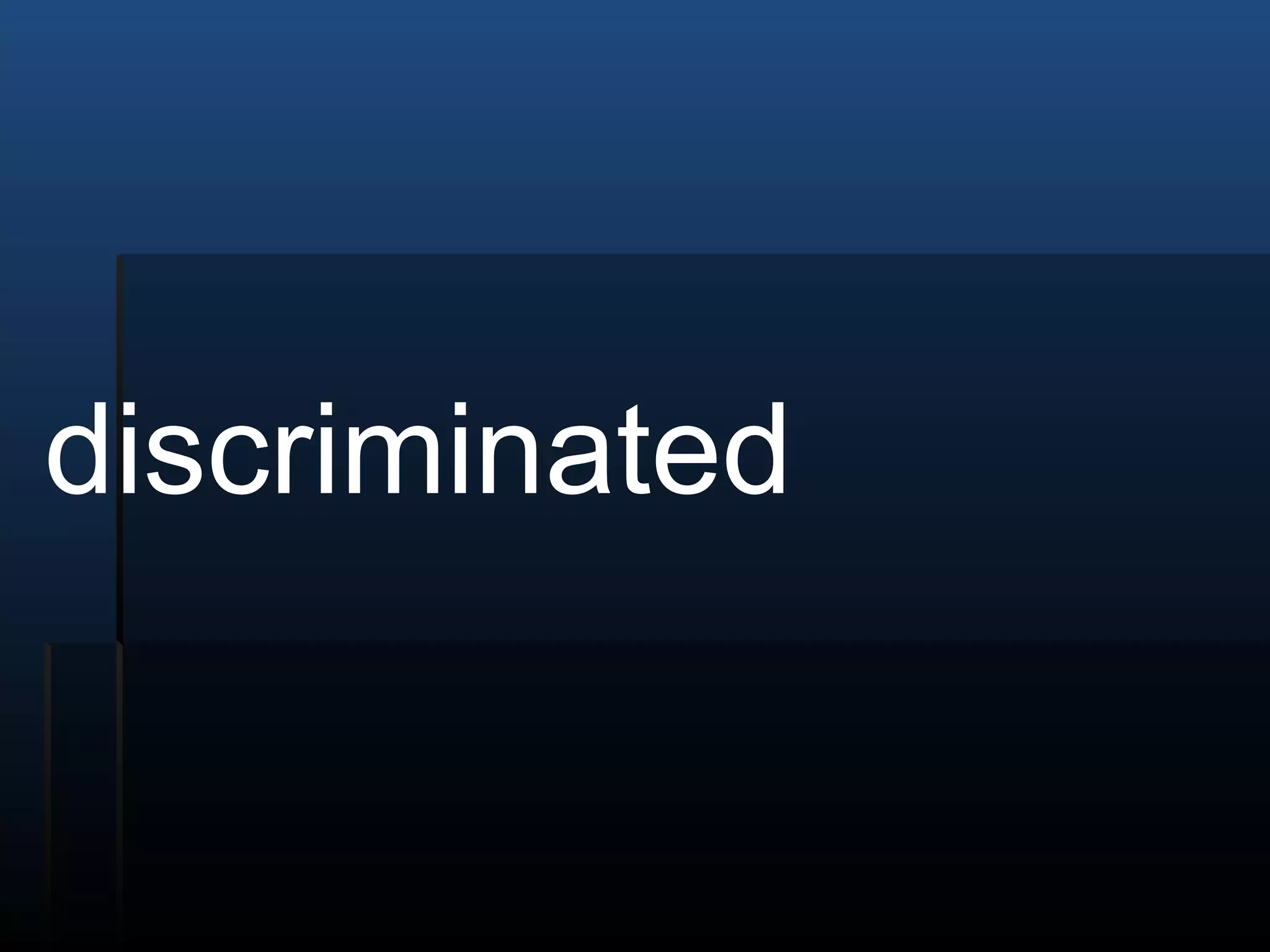discriminated 