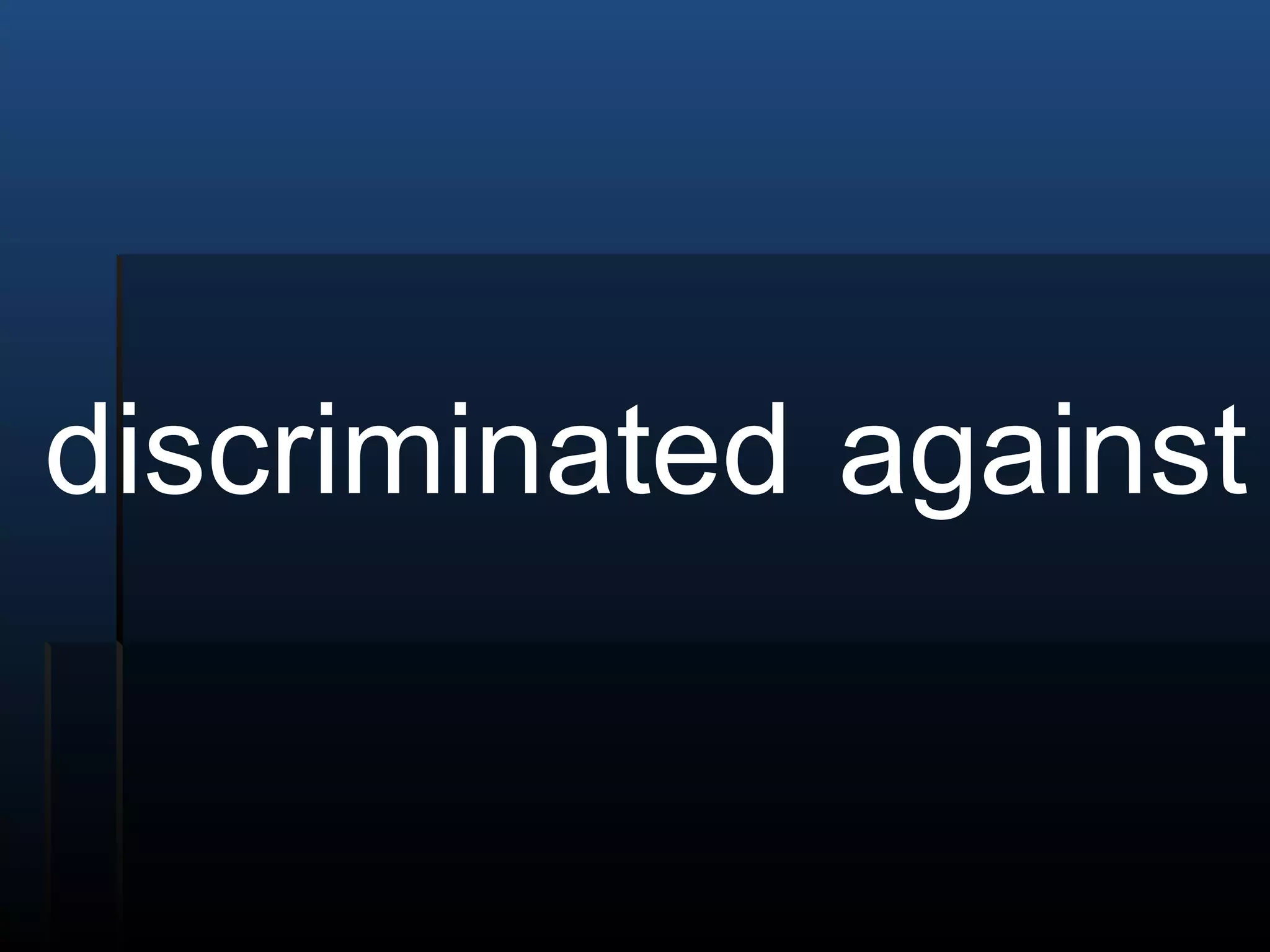 discriminated against 