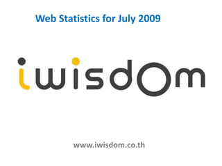 Web Statistics for July 2009 www.iwisdom.co.th 