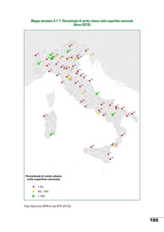 Mappa tematica 3.1.1: Percentuale di verde urbano sulla superficie comunale
(Anno 2012)

Fonte: Elaborazioni ISPRA su dati ISTAT (2013b)

105

 