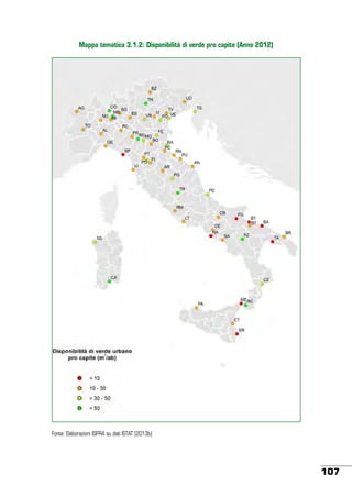 Mappa tematica 3.1.2: Disponibilità di verde pro capite (Anno 2012)

Fonte: Elaborazioni ISPRA su dati ISTAT (2013b)

107

 