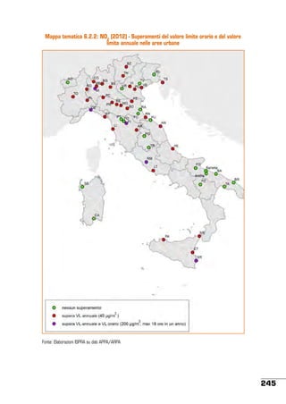 Mappa tematica 6.2.2: NO2 (2012) - Superamenti del valore limite orario e del valore
limite annuale nelle aree urbane

Fonte: Elaborazioni ISPRA su dati APPA/ARPA

245

 