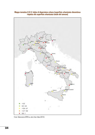 Mappa tematica 2.2.3: Indice di dispersione urbana (superficie urbanizzata discontinua
rispetto alla superficie urbanizzata totale del comune)

Fonte: Elaborazione ISPRA su dati Urban Atlas (2010)

34

 