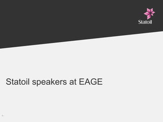 Statoil speakers at EAGE


1-
 