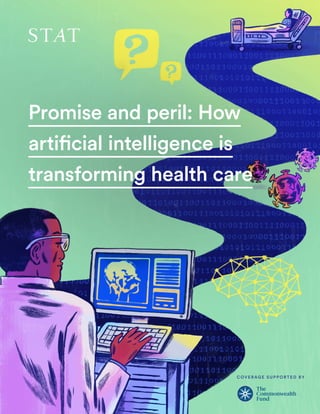 C OV E R AG E S U P P O R T E D BY
Promise and peril: How
artificial intelligence is
transforming health care
 