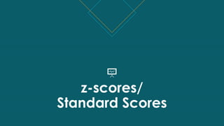 z-scores/
Standard Scores
 