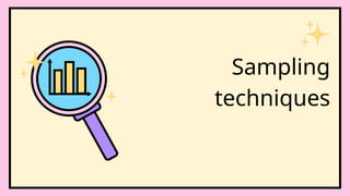 Sampling
techniques
 
