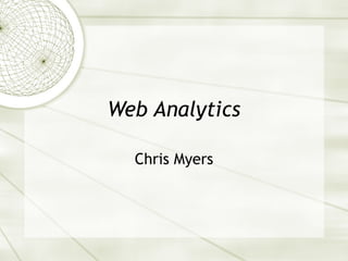 Web Analytics Chris Myers 