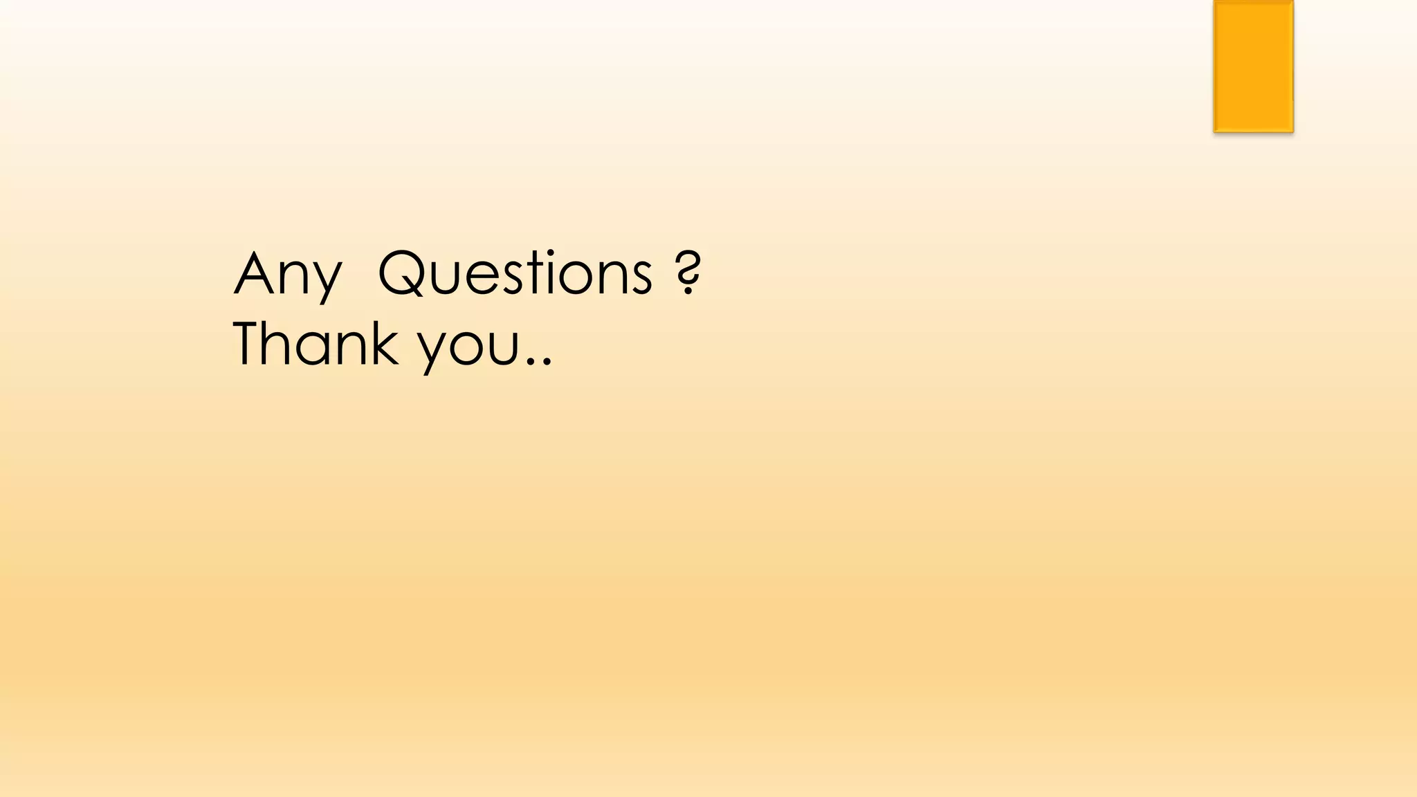 Any Questions ?
Thank you..
 