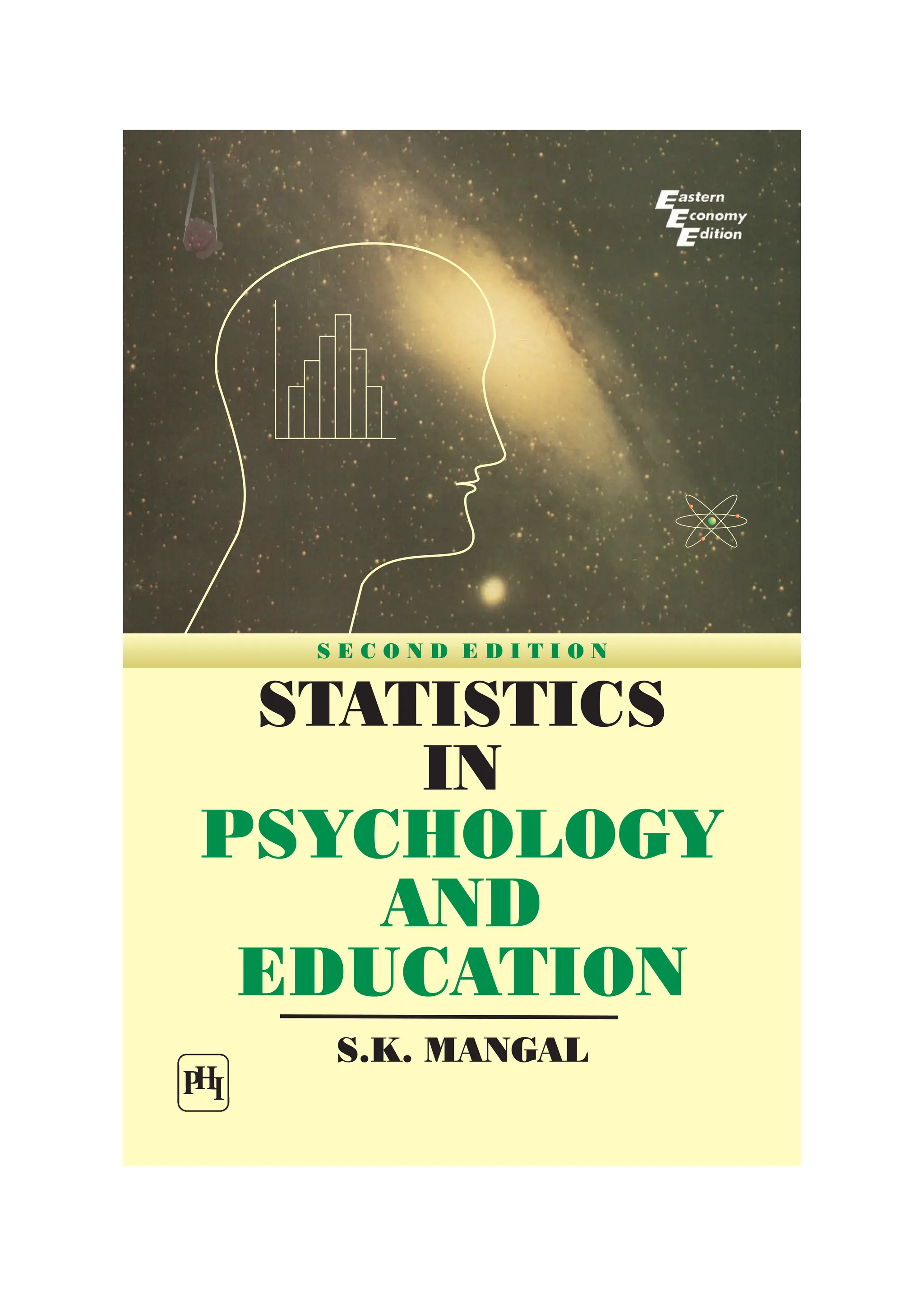 STATISTICS
IN
PSYCHOLOGY
AND
EDUCATION
S.K. MANGAL
S E C O N D E D I T I O N
 