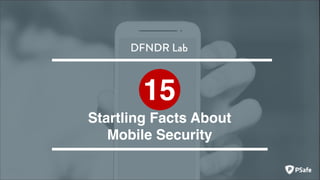Startling Facts About
Mobile Security
15
 