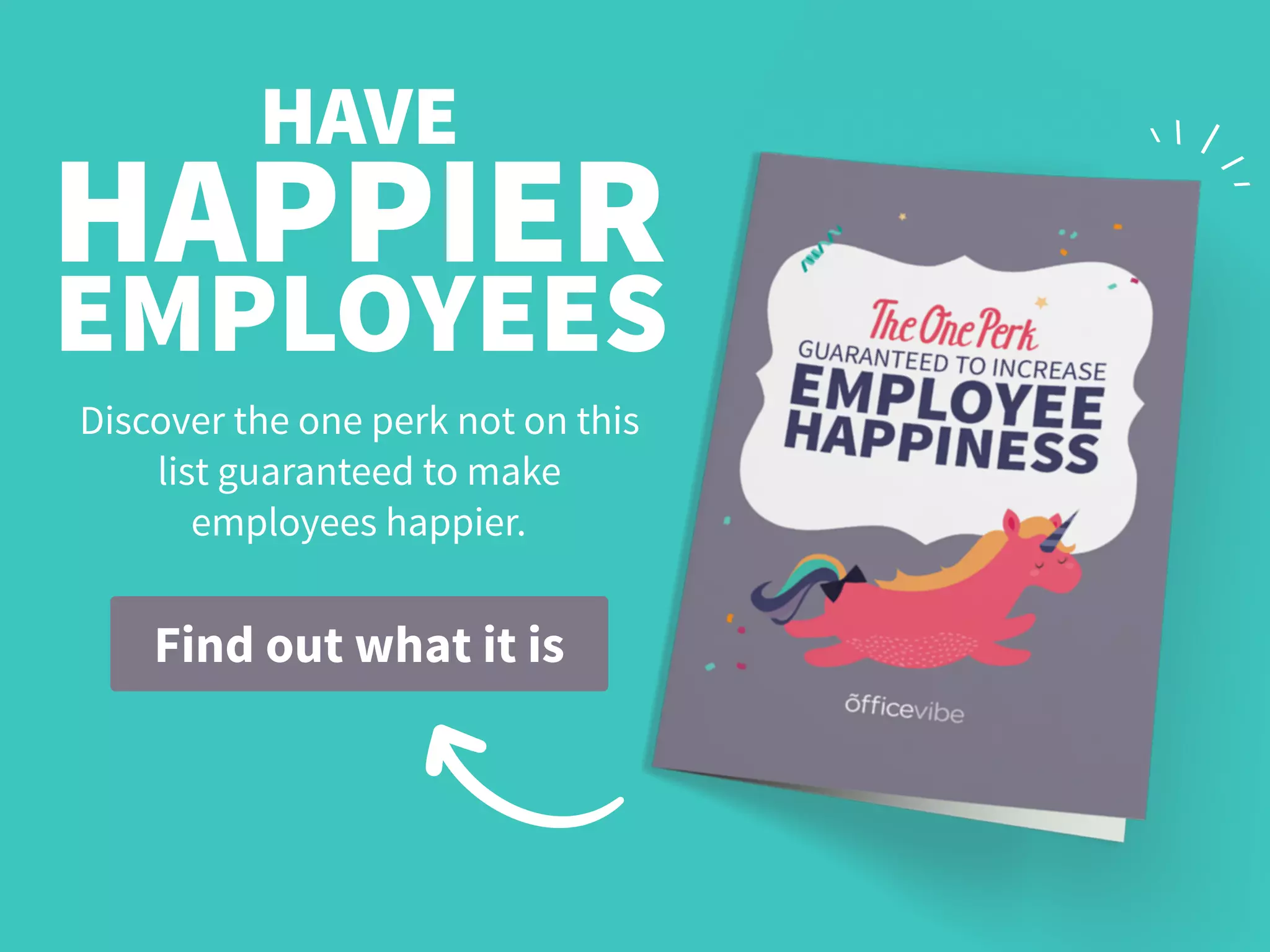 85%
When companies spend
1% or more of payroll
on recognition,
see a positive impact  
on engagement.
8
 