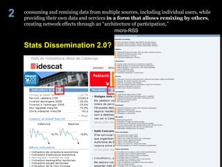 Stats Dissemination 2.0? micro-RSS consuming and remixing data from multiple sources, including individual users, while pr...