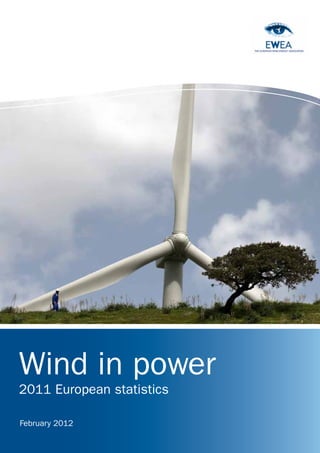 Wind in power
2011 European statistics

February 2012

    The european Wind energy associaTion   1
 
