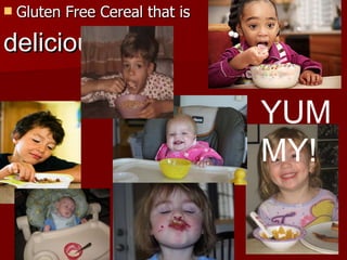 Gluten Free Cereal that is  delicious! YUMMY! 