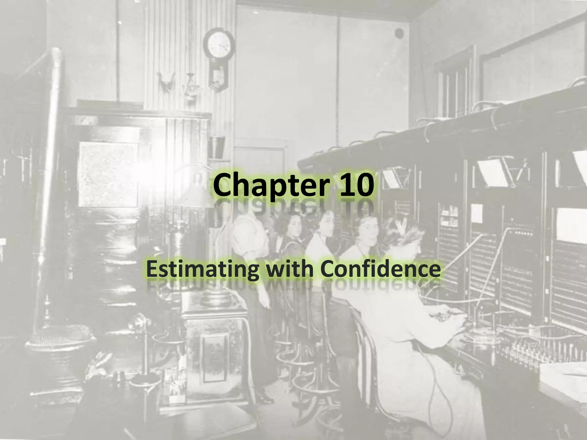 Chapter 10Estimating with Confidence