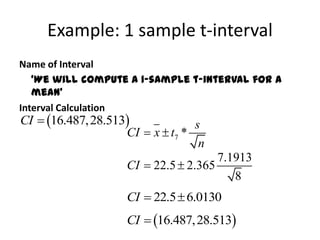 Example: 1 sample t-intervalName of Interval	‘We will compute a 1-sample t-interval for a mean’Interval Calculation