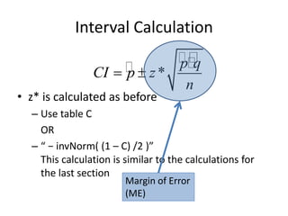 Interval Calculationz* is calculated as beforeUse table C	OR“ − invNorm( (1 – C) /2 )”This calculation is similar to the calculations for the last sectionMargin of Error (ME)