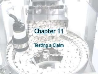 Chapter 11 Testing a Claim 