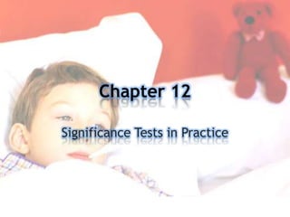 Chapter 12 Significance Tests in Practice 