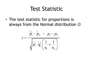Test StatisticThe test statistic for proportions is always from the Normal distribution 