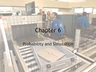 Chapter 6
Probability and Simulation
 