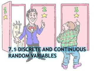 7.1 Discrete and Continuous Random Variables