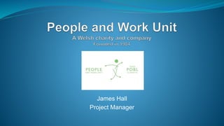 James Hall 
Project Manager 
 