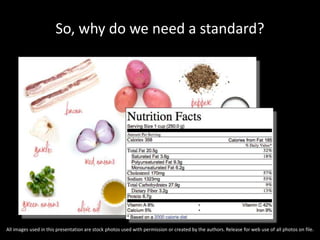 So, why do we need a standard?
All images used in this presentation are stock photos used with permission or created by the authors. Release for web use of all photos on file.
 