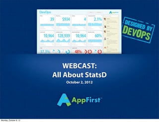 WEBCAST:
                        All About StatsD
                            October 2, 2012




Monday, October 8, 12
 