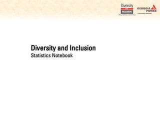 Diversity and Inclusion
Statistics Notebook
 