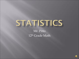 Mr. Pitto 12 th  Grade Math 
