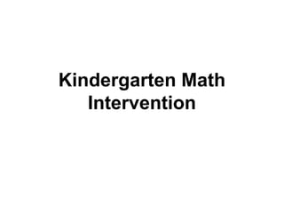 Kindergarten Math
Intervention

 