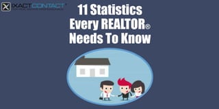 11 Statistics
Every REALTOR®
Needs To Know
 