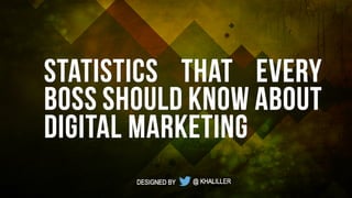 Statistics that every boss should know about digital marketing