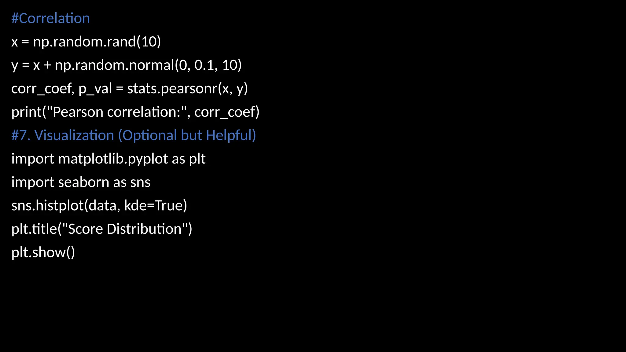 #Correlation
x = np.random.rand(10)
y = x + np.random.normal(0, 0.1, 10)
corr_coef, p_val = stats.pearsonr(x, y)
print("Pearson correlation:", corr_coef)
#7. Visualization (Optional but Helpful)
import matplotlib.pyplot as plt
import seaborn as sns
sns.histplot(data, kde=True)
plt.title("Score Distribution")
plt.show()
 