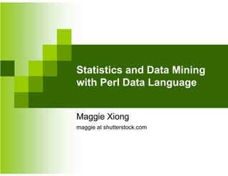 Statistics and Data Mining with Perl Data Language | PPT
