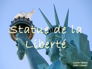 Statue de la Liberté Lauren Baker Júlia Lloansi 